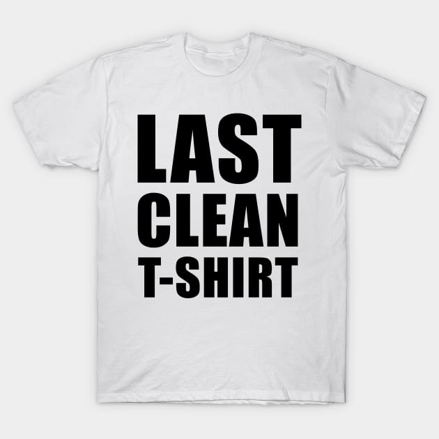 Last clean t-shirt T-Shirt by AsKartongs